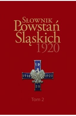 Słownik Powstań Śląskich 1920 T.2