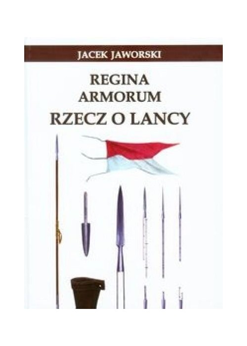 Regina Armorum Rzecz o lancy