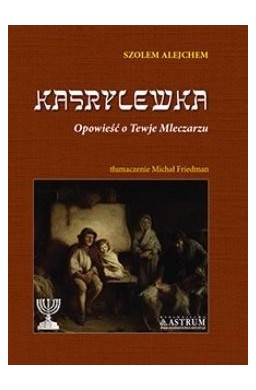 Kasrylewka. Opowieść o Tewje Mleczarzu TW