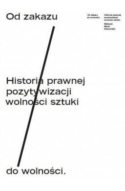 Od zakazu do wolności. Historia prawnej...