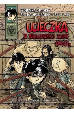 Wojenna Odyseja.. T.2 Ucieczka z nieludzkiej ziemi
