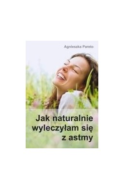 Jak naturalnie wyleczyłam się z astmy