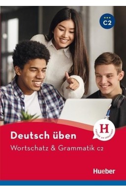 Deutsch uben. Wortschatz & Grammatik C2 Neu HUEBER