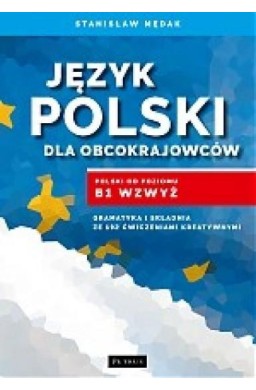 Język polski dla obcokrajowców. Polski od poz. B1