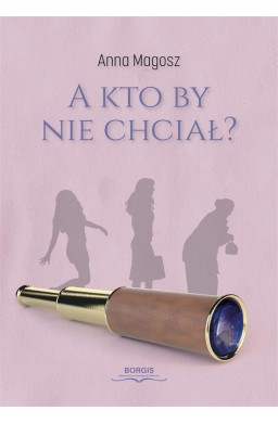 A kto by nie chciał?