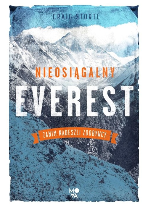 Nieosiągalny Everest. Zanim nadeszli zdobywcy