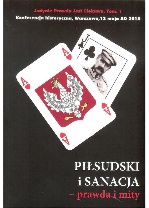 Piłsudski i sanacja - prawda i mity