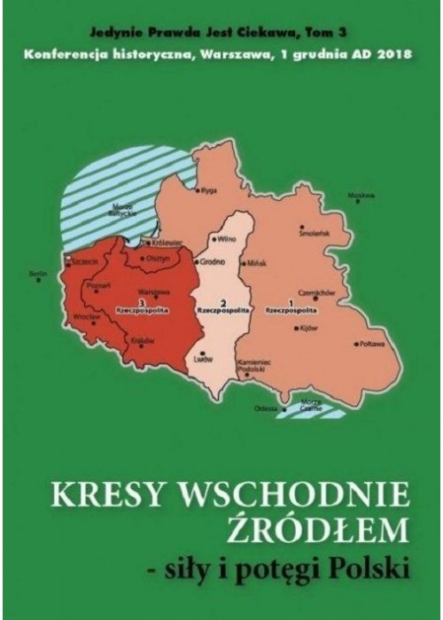 Kresy wschodnie źródłem siły i potęgi Polski
