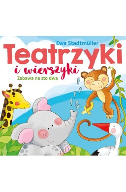 Teatrzyki i wierszyki. Zabawa na sto dwa