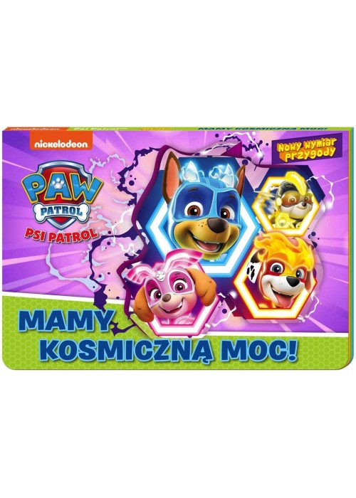 Psi Patrol. Nowy Wymiar Przygody. Mamy kosmiczną.. Psi Patrol. Nowy Wymiar Przygody. Mamy kosmiczną..