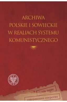 Archiwa polskie i sowieckie w realiach systemu..