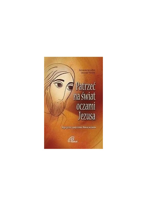 Patrzeć na świat oczami Jezusa Patrzeć na świat oczami Jezusa
