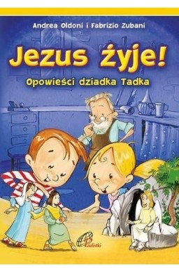 Jezus żyje! Opowieści dziadka Tadka