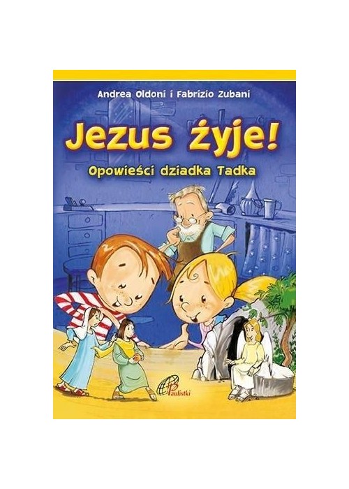 Jezus żyje! Opowieści dziadka Tadka
