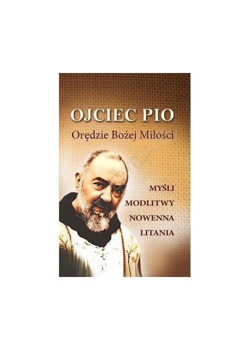 Ojciec Pio. Orędzie Bożej Miłości