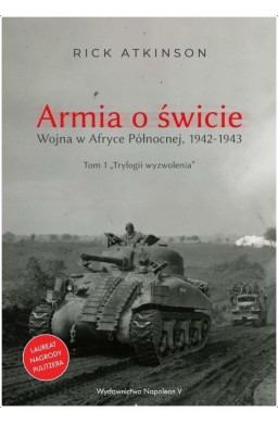 Armia o świcie. Wojna w Afryce Północnej 1942-1943