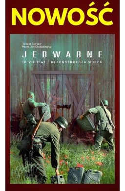 Jedwabne 10 VII 1941. Rekonstrukcja mordu