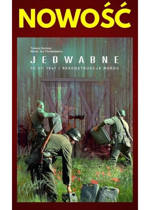 Jedwabne 10 VII 1941. Rekonstrukcja mordu