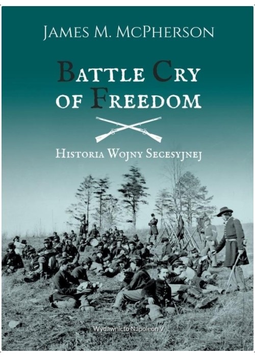 Battle Cry of Freedom. Historia Wojny Secesyjnej