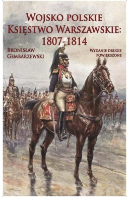 Wojsko polskie. Księstwo Warszawskie 1807-1814
