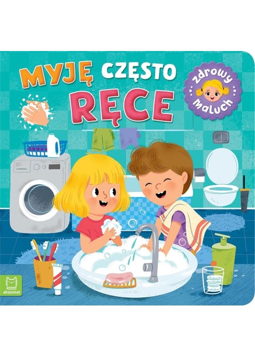 Myję często ręce. Zdrowy maluch