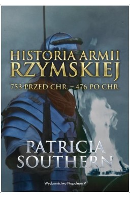 Historia Armii Rzymskiej 753 przed Chr.476 po Chr