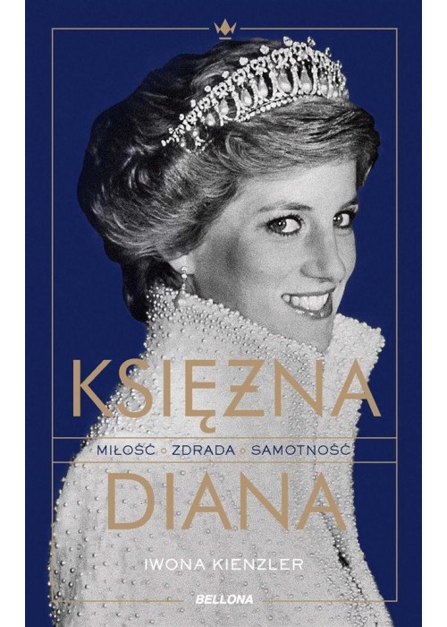 Księżna Diana. Miłość, zdrada, samotność