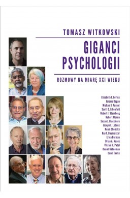 Giganci psychologii. Rozmowy na miarę XXI wieku