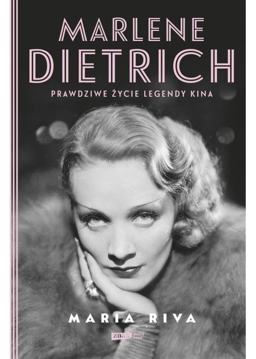 Marlene Dietrich. Prawdziwe życie legendy kina