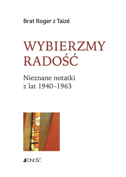 Wybierzmy radość. Nieznane notatki z lat 19401963