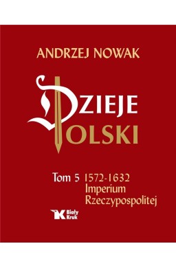Dzieje Polski.Tom 5  Imperium Rzeczypospolitej