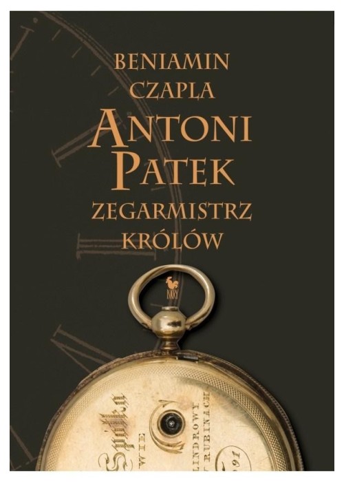 Antoni Patek. Zegarmistrz królów. Śladami życia