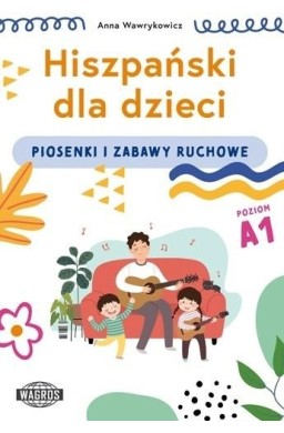 Hiszpański dla dzieci. Piosenki i zabawy ruchowe