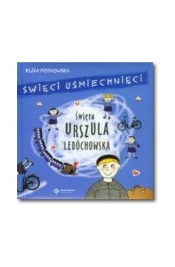 Święci uśmiechnięci - święta Urszula Ledóchowska