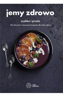Jemy zdrowo - szybko i prosto
