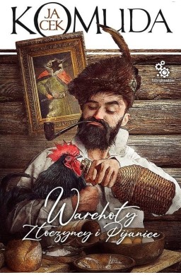Warchoły, złoczyńcy i pijanice