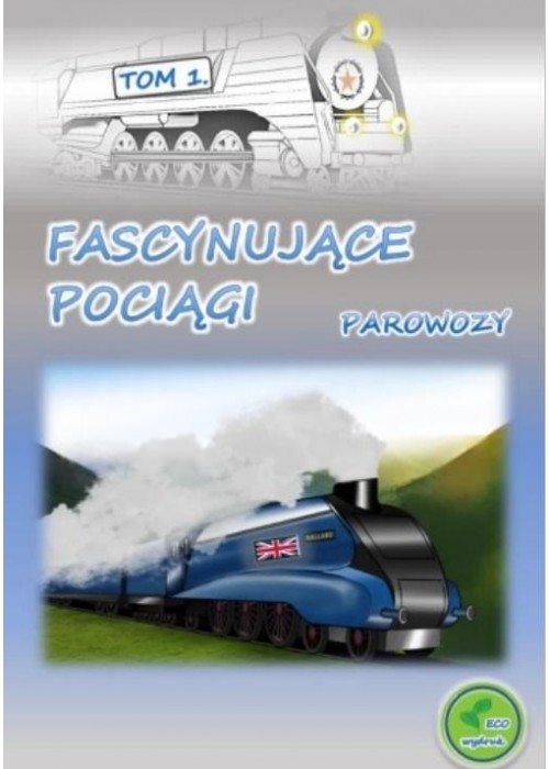 Fascynujące pociągi - Parowozy