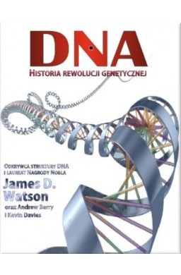 DNA. Historia rewolucji genetycznej