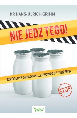 Nie jedz tego! Szkodliwe składniki zdrowego jedz