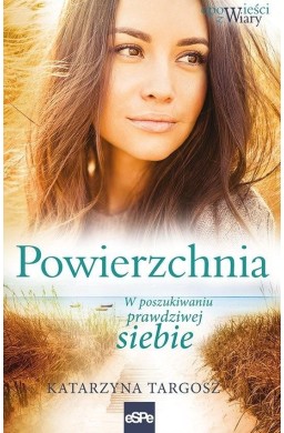 Powierzchnia. W poszukiwaniu prawdziwej siebie