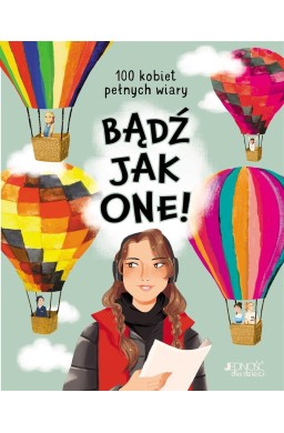 Bądź jak one! 100 kobiet pełnych wiary