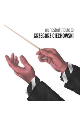 Orchestral tribute to Grzegorz Ciechowski CD