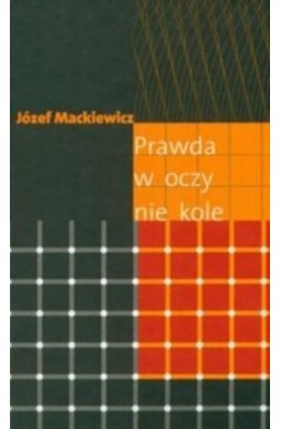 Prawda w oczy nie kole