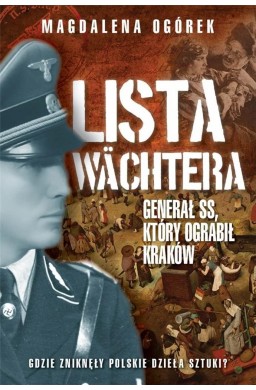 Lista Wchtera. Generał SS, który ograbił Kraków
