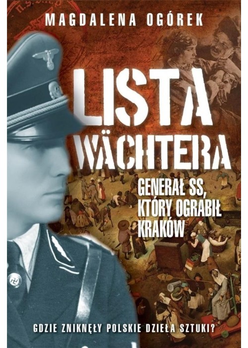 Lista Wchtera. Generał SS, który ograbił Kraków