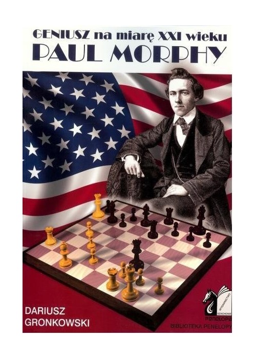 Geniusz na miarę XXI wieku. Paul Morphy