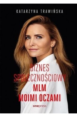 Biznes społecznościowy. MLM moimi oczami (b2b)