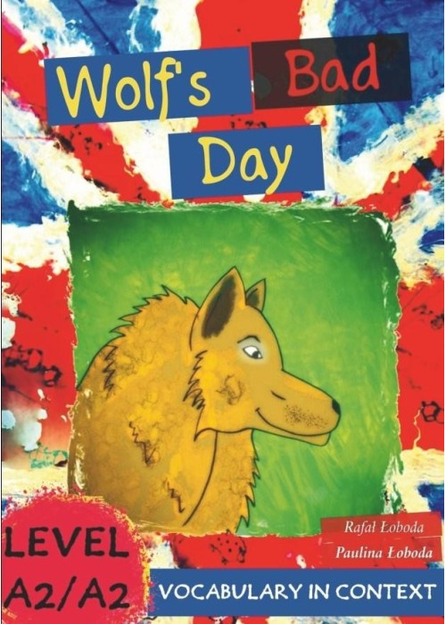 Wolf's Bad Day. Vocabulary in Context A2/A2+ Wolf's Bad Day. Vocabulary in Context A2/A2+