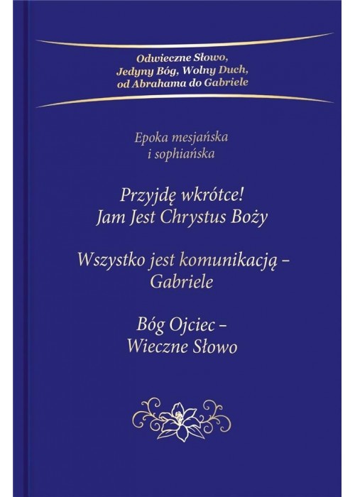 Przyjdę wkrótce! Jam Jest Chrystus Boży. Trylogia