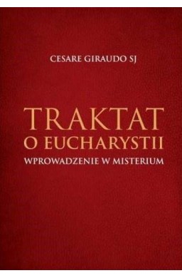 Traktat o Eucharystii. Wprowadzenie w misterium